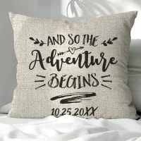 And So The Adventure Begins Linen Custom Date Throw Pillow