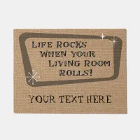 Life Rocks When Your Living Room Rolls, Custom Doormat