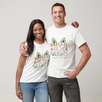 Too Cute For The Naughty List - Christmas T-Shirt