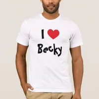 I Love Becky T-Shirt