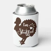 I am stuffed Funny Thanksgiving Can Cooler