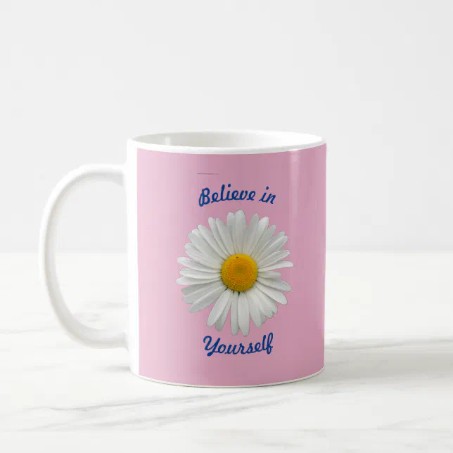 Believe in Yourself - Cheerful White Daisy Coffee Mug