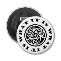 "It Is What It Is" Meme and Swirling Celtic Design Bottle Opener