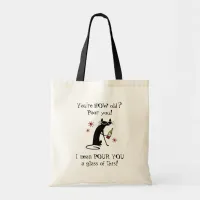 You're HOW Old? Pour You Punny Wine Quote Tote Bag