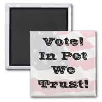 Vote Pet We Trust Magnet