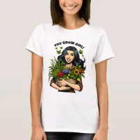 You Grow Girl  | Funny Retro Plant-Lovers T-Shirt