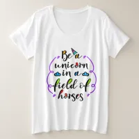 Be a Unicorn in a Field of Horses Typography Art Plus Size T-Shirt