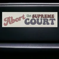 Abort The Supreme Court Pro-Choice Car Sticker