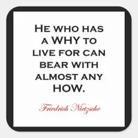 Nietzsche - Who Has A Why Can Bear Any How Square Sticker