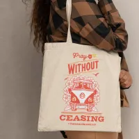 Pray Without Ceasing 1 Thessalonians 5:7 Tote Bag