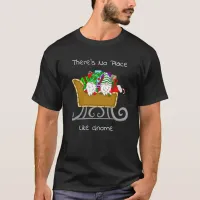 There's No Place like Gnome, Christmas T-Shirt