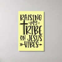 Raising My Tribe on Jesus Canvas Print