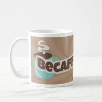 Be Caffeinated Fun Coffee Love Logo Slogan Coffee Mug