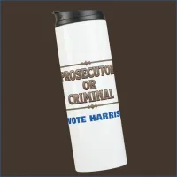 Prosecutor or Criminal Vote Harris Thermal Tumbler