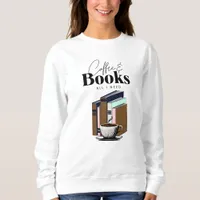 Coffee and Books is All I Need Vintage Sweatshirt