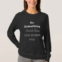 Do Something | Michelle Obama Saying | Vote Harris T-Shirt