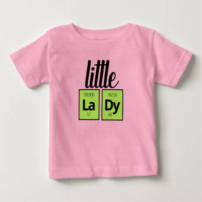 Funny Little LaDy Periodic Table Element Symbols Baby T-Shirt