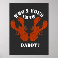 Funny Who's Your Craw Daddy Poster