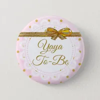 Yaya To Be Baby Shower Pink & Gold Button