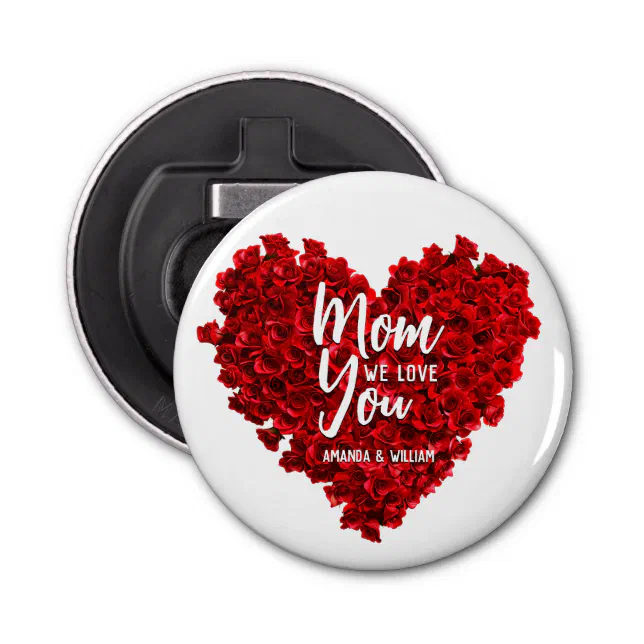 Red Roses Heart Love You Mom Mother's Day Bottle Opener