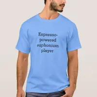 Espresso Powered Euphonium Player Musician Humor T-Shirt