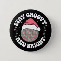 Stay Groovy and Bright Groovy Christmas Holidays Button