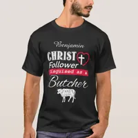 Christ Follower Disguised As A Butcher Christian T-Shirt