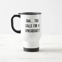 Ohh this calls for a Spreadsheet, Funny Accountant Travel Mug