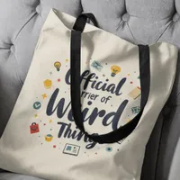 Official Carrier Of Weird Things Funny  Tote Bag