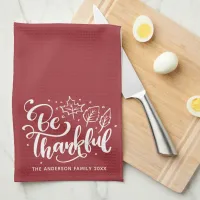 Thanksgiving Be Thankful Script Harvest Burgundy Kitchen Towel