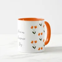 Abstract Floral Flowers Have an Awesome Day Mug