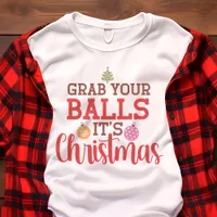 Grab Your Balls It’s Christmas Funny Holiday Tri-Blend Shirt