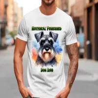 Proud Schnauzer on Purebred Dog Day T-Shirt