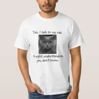I Talk to My Cat | Funny Customizable T-Shirt