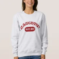 Naughty Not Me Funny Holiday Fun Motto Sweatshirt