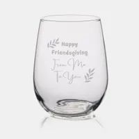 Happy Friendsgiving From Me to You Etched Stemless Wine Glass