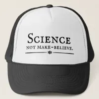 Science, Not Make-Believe Trucker Hat