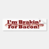 Braking for Bacon Funny Breakfast Slogan Design Bumper Sticker