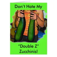 Don’t Hate My “Double Z” Zucchinis!