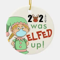 2021 Was Elfed Up Funny Christmas Tree Ornament