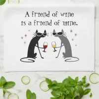Friend of Wine, Friend of Mine Wine Quote Kitchen Towel