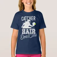 Catcher Hair Don't Care Cute Girls Softball Gift T-Shirt