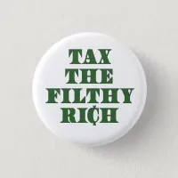 Tax the Filthy Rich Button