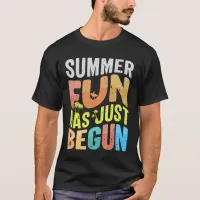 Summer Fun Has Just Begun T-Shirt