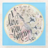 I Love You Mom Blue Watercolor Add Any Name  Glass Coaster