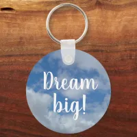 Inspirational Dream Big Blue Sky Quote Keychain