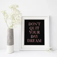 Black Rose Gold Glam Don't Quit Your Day Dream Poster