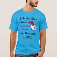 Ride the Blue Wave Democrat Support Political T-Shirt