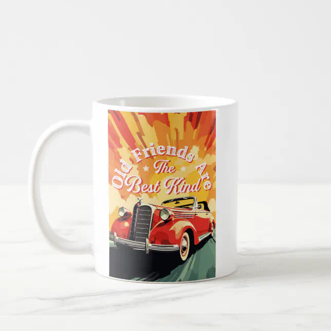 Vintage Car Old Friends Are The Best Kind Coffee Mug