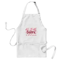 All of me loves all of you valentine love adult apron